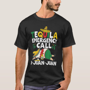 Camiseta Tequila Emergency Call 9 Juan Juan Mexican Cinco D