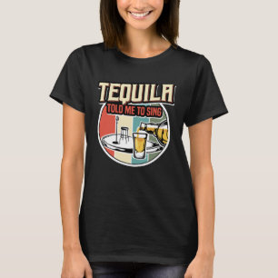 Camiseta Tequila Me Disse Para Cantar