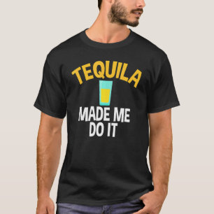 Camiseta Tequila Me Fez Fazer Isso Sarcástico Para Tequila