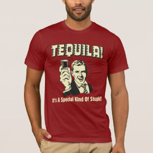 Camiseta Tequila: Tipo Especial de Estúpido