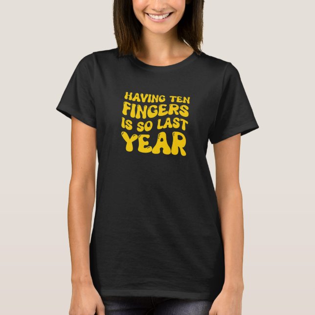 Camiseta Ter 10 Dedos É Assim No Ano Passado Amputado (Frente)