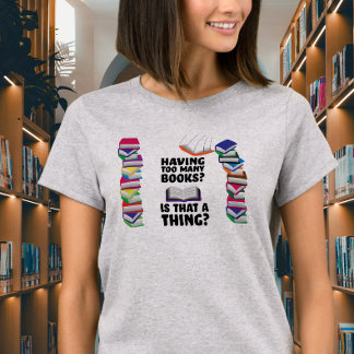 Camiseta Ter muitos livros, isso é uma coisa?