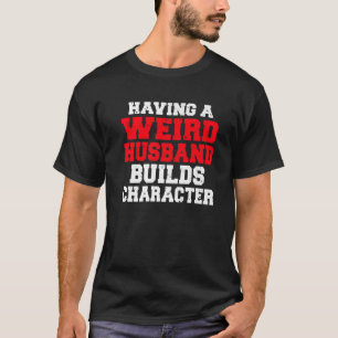 Camiseta Ter Um Marido Estranho Construi Um Coupl De Amor D