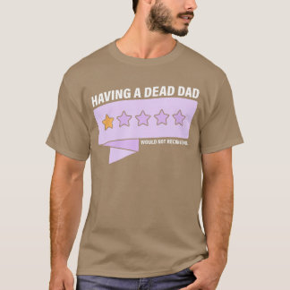Camiseta Ter Um Pai Morto Não Recomendaria Design frien