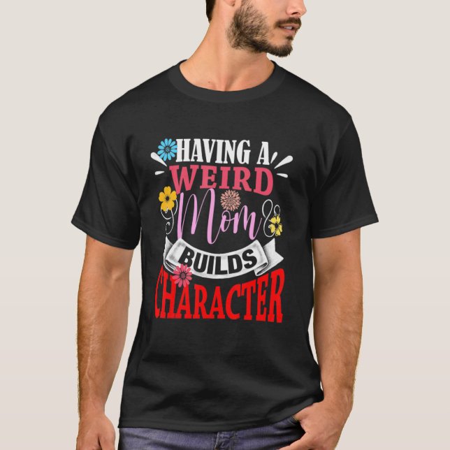 Camiseta Ter Uma Mãe Estranha Construi Um Dia de as mães De (Frente)