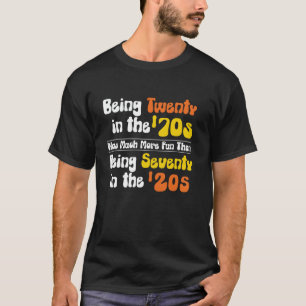 Camiseta Ter vinte anos nos anos 70 foi muito mais divertid