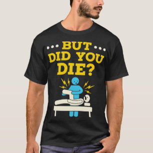 Camiseta Terapeuta de Fisioterapia Humor Mas Você Morreu