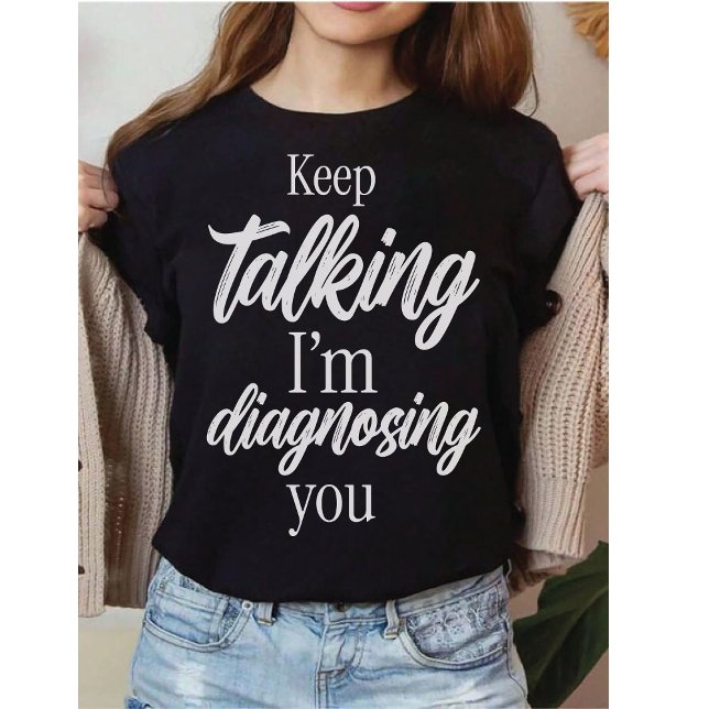 Camiseta Terapeuta Engraçado  | Continue Falando Estou Diag (Criador carregado)