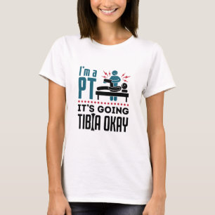 Camiseta Terapia Física Eu sou um PT Vai para a Tibia Ok