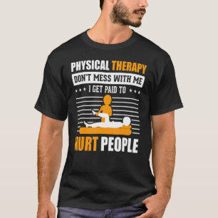 Camiseta Terapia Física Que Recebo Para Machucar Pessoas.