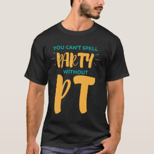 Camiseta Terapia Física que você não pode organizar sem Pt