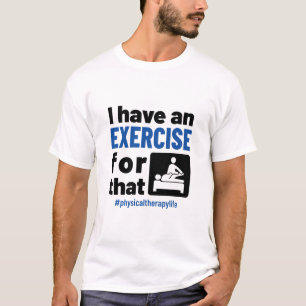 Camiseta Terapia Física Tenho um Exercício para isso