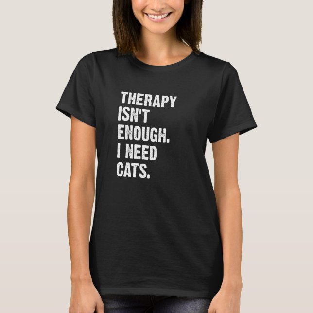 Camiseta Terapia Não é Suficiente Eu Preciso de Gatos  Gato (Frente)