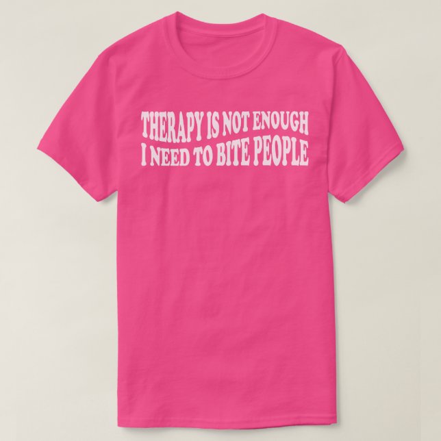 Camiseta terapia não é suficiente eu preciso morder pessoas (Frente do Design)