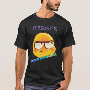 Camiseta Terça-feira é a irmandade feia de segunda-feira
