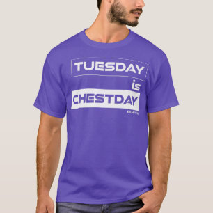 Camiseta Terça-feira é Chest Day Terça-feira Motivação Gym