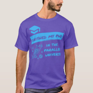 Camiseta Terminei meu doutorado no Universo Paralelo Engraç