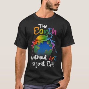Camiseta Terra Sem Arte É Apenas Eh - Arte Planeta - Terra