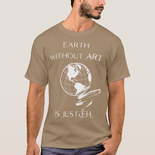 Camiseta Terra sem ARTE é apenas EH garota (Frente)