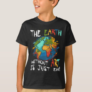 Camiseta Terra Sem Arte É Apenas O Planeta Arte Dia da Terr