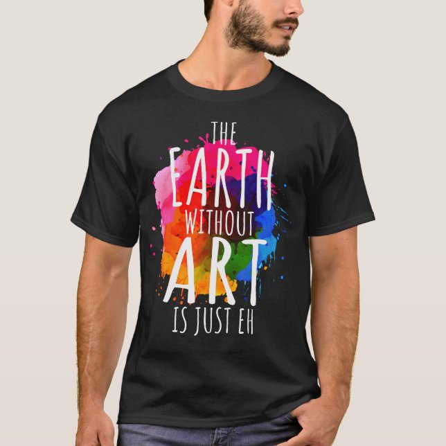 Camiseta Terra Sem Arte É Apenas Um Artista De Pintura Pun  (Frente)
