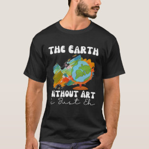 Camiseta Terra Sem É Apenas O Artista De Pintura Pun Teach