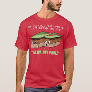 Camiseta Terramoto Engraçado Desculpe Minha Culpa Geológica