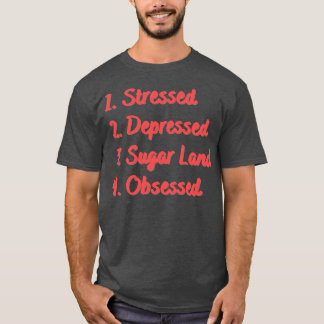 Camiseta Terras De Açúcar Deprimidas Em Estresse Obcecadas