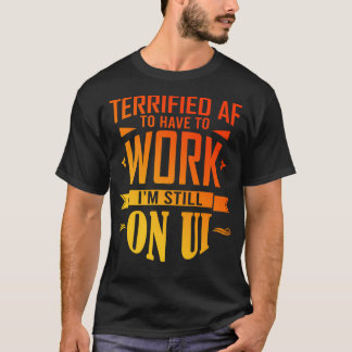 Camiseta Terrificado Af De Ter Que Trabalhar Novamente Feli