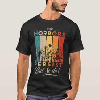 Camiseta Terrores das Mulheres Persistem Mas Eu Também Fico
