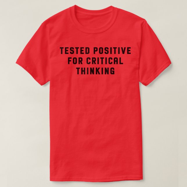 Camiseta Tested Positive For Critical Thinking Funny  (Frente do Design)