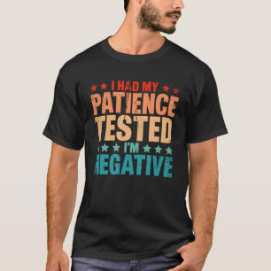 Camiseta Testei por paciência sou uma Ironia Humor Negativa