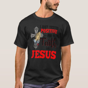 Camiseta Testei Positivo Para A Fé Em Jesus Feliz Ea