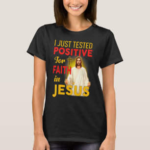 Camiseta Testei Positivo Para A Fé Em Jesus Mãe F