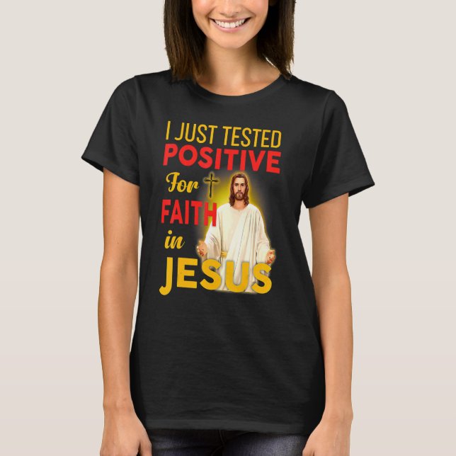 Camiseta Testei Positivo Para A Fé Em Jesus Mãe F (Frente)