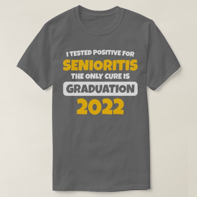 Camiseta Testei Positivo Para Senioritis A Única Causa É (Frente do Design)