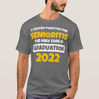 Camiseta Testei Positivo Para Senioritis A Única Causa É