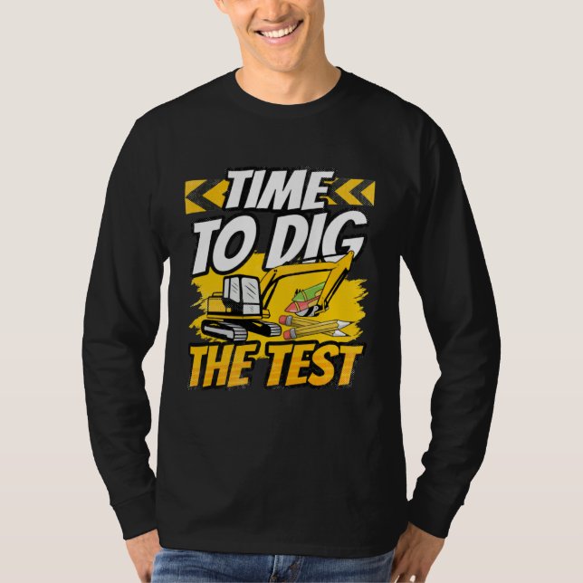 Camiseta Testing Day Teacher Time to Dig the Test Excavator (Frente)