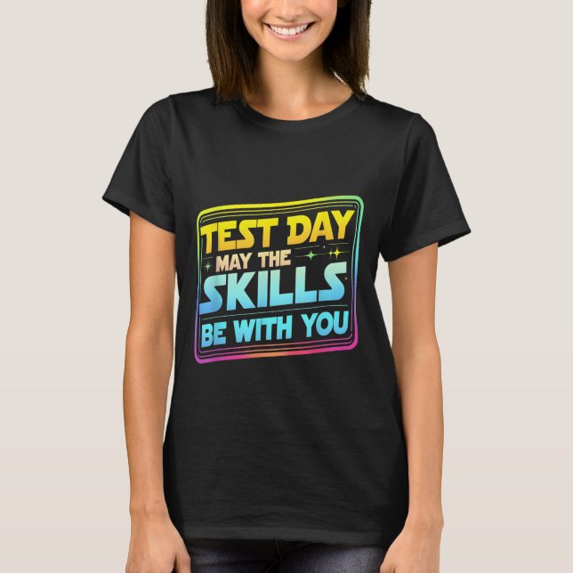 Camiseta Testing Day Test Day May The Skills Be With You Te (Frente)