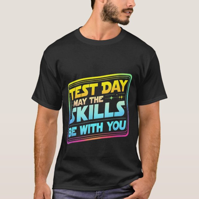 Camiseta Testing Day Test Day May The Skills Be With You Te (Frente)