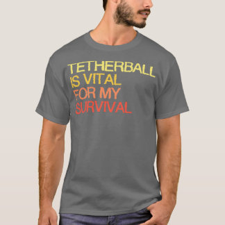 Camiseta Tetherball É Vital Para A Minha Sobrevivência