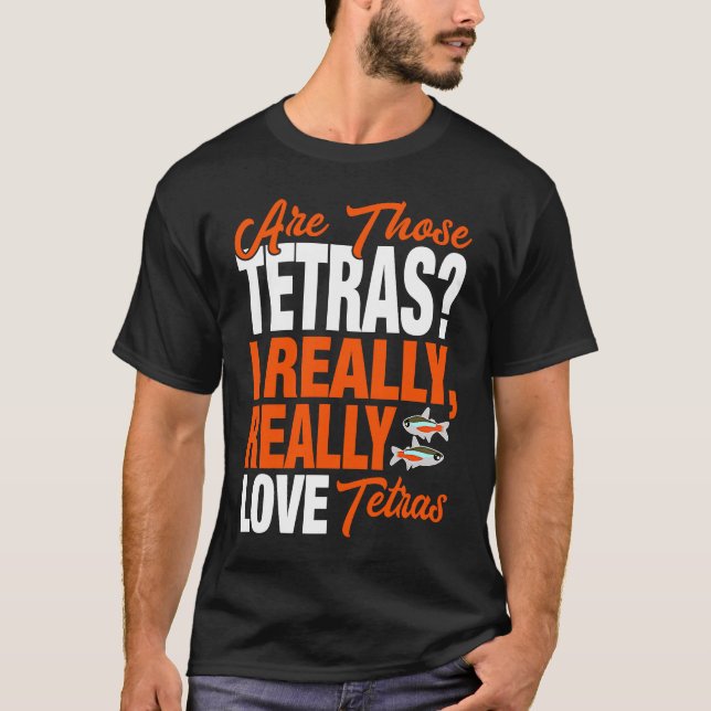 Camiseta Tetra   Eu Realmente Amo Tetras (Frente)