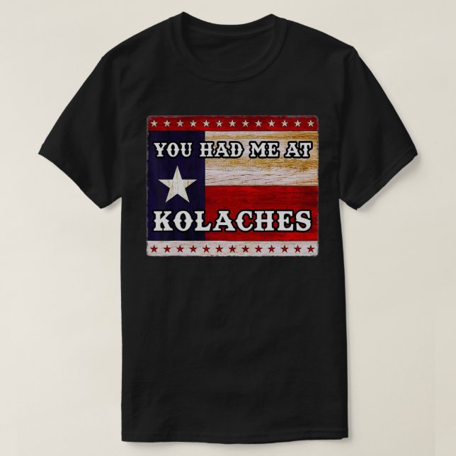 Camiseta Teve-me a KOLACHE Texas Kolaches (Frente do Design)