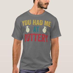 Camiseta Teve-me na Pottery Engraçado Cerâmica Kiln Retro
