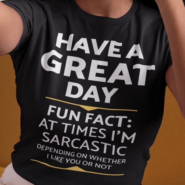 Camiseta "Teve Um Dia Excelente" Sarcástico Ou Não? Impress (Criador carregado)