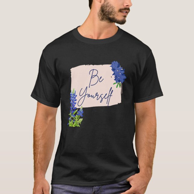 Camiseta Texas Bluebonnet Wildflowers Be Yourself (Frente)