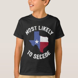 Camiseta Texas Flag Pride - Mais Provável para Secede Funny