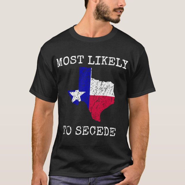 Camiseta Texas Mais Provavelmente Secede Funny State Pride  (Frente)