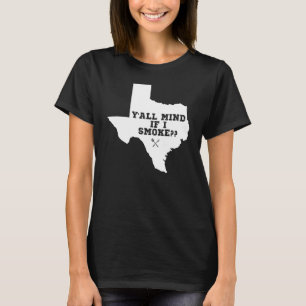 Camiseta Texas Map Y all Mind Se Fumo