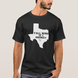 Camiseta Texas Map Y all Mind Se Fumo